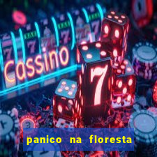 panico na floresta 4 filme completo dublado mega filmes